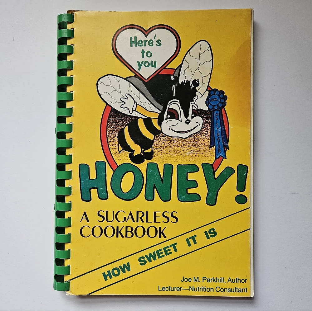 signed 1981 Sugarless Cookbook Here’s To You Honey! How Sweet It Is Joe Parkhill